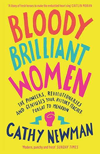 Beispielbild fr Bloody Brilliant Women: The Pioneers, Revolutionaries and Geniuses Your History Teacher Forgot to Mention zum Verkauf von WorldofBooks