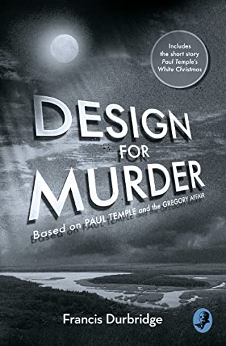 Imagen de archivo de Design for Murder: Based on 'Paul Temple and the Gregory Affair' a la venta por WorldofBooks