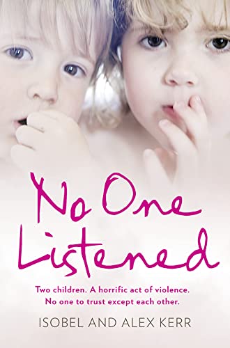 9780008244262: No One Listened: Two children. A horrific act of violence. No one to trust except each other.