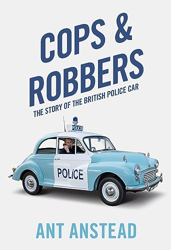 Stock image for Cops and Robbers: The Story of the British Police Car for sale by WorldofBooks