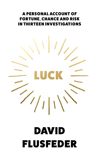 Stock image for Luck: A Personal Account of Fortune, Chance and Risk in Thirteen Investigations for sale by WorldofBooks