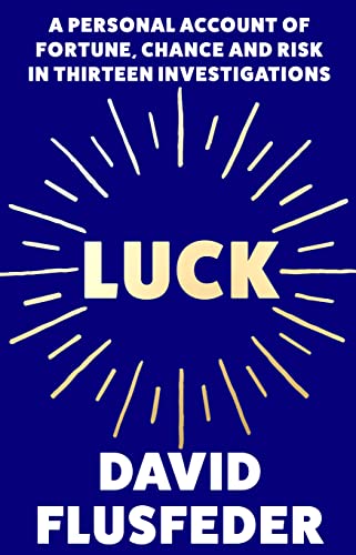 Beispielbild fr Luck: A Personal Account of Fortune, Chance and Risk in Thirteen Investigations zum Verkauf von WorldofBooks