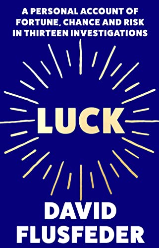 9780008245276: Luck: A Personal Account of Fortune, Chance and Risk in Thirteen Investigations