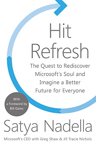 Stock image for Hit Refresh: The Quest to Rediscover Microsoft's Soul and Imagine a Better Future for Everyone for sale by HPB-Ruby