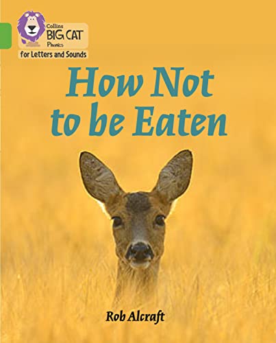 9780008251758: How Not to Be Eaten: Band 05/Green (Collins Big Cat Phonics for Letters and Sounds)