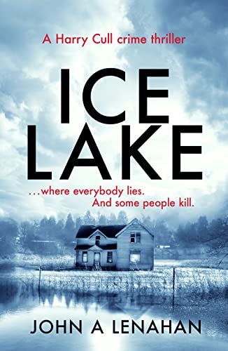 Imagen de archivo de Ice Lake: A gripping crime debut that keeps you guessing until the final page (Psychologist Harry Cull Thriller) (Book 1) a la venta por Goodwill Books