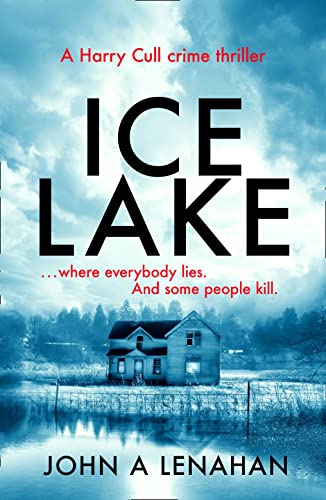 Stock image for Ice Lake: A gripping crime debut that keeps you guessing until the final page (Psychologist Harry Cull Thriller, Book 1) for sale by Half Price Books Inc.