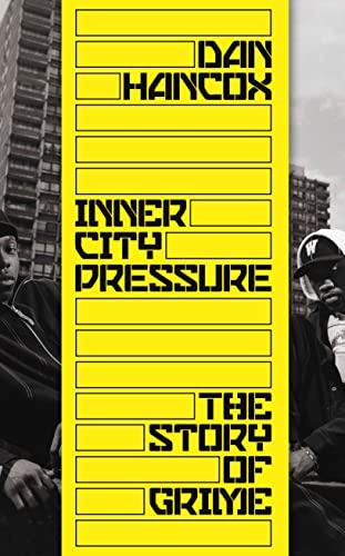 Stock image for Inner City Pressure: The Story of Grime for sale by PlumCircle