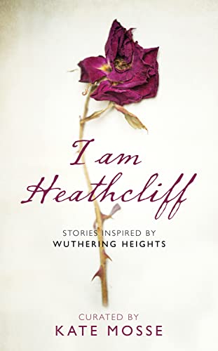 Stock image for I Am Heathcliff: Stories Inspired by Wuthering Heights for sale by AwesomeBooks