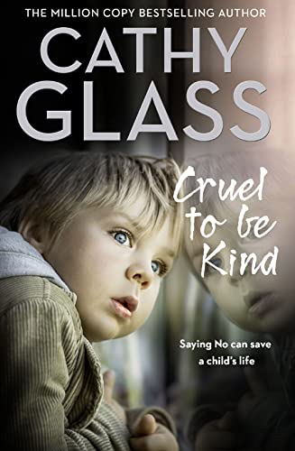 Beispielbild fr Cruel to Be Kind: Saying no can save a child?s life zum Verkauf von The Book Garden