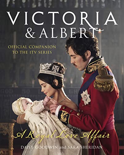 Beispielbild fr Victoria and Albert - A Royal Love Affair: Official companion to the ITV series zum Verkauf von AwesomeBooks
