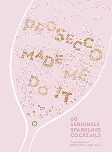 Beispielbild fr Prosecco Made Me Do It: 60 Seriously Sparkling Cocktails zum Verkauf von WorldofBooks