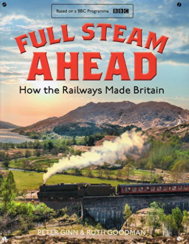 Imagen de archivo de Full Steam Ahead How the Railway made Britain a la venta por AwesomeBooks