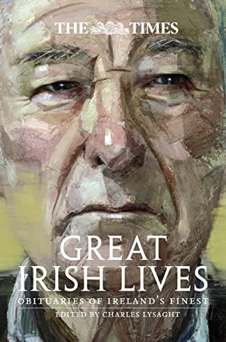 Stock image for The Times Great Irish Lives: Obituaries of Ireland's Finest for sale by St Vincent de Paul of Lane County