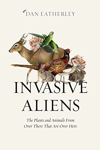 Stock image for Invasive Aliens: The Plants and Animals From Over There That Are Over Here - The Sunday Times, Telegraph and Waterstones Book of the Year for sale by WorldofBooks