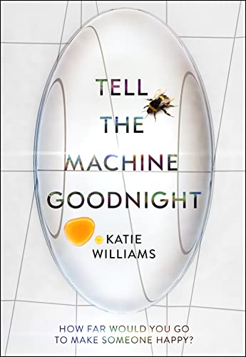 Stock image for Tell the Machine Goodnight: How far would you go to make someone happy? for sale by WorldofBooks