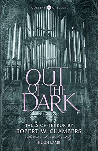 Stock image for OUT OF THE DARK: Tales of Terror by Robert W. Chambers (Collins Chillers) for sale by WorldofBooks