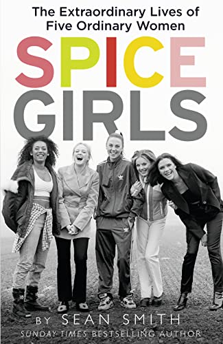 9780008267582: Spice Girls: The Extraordinary Lives of Five Ordinary Women