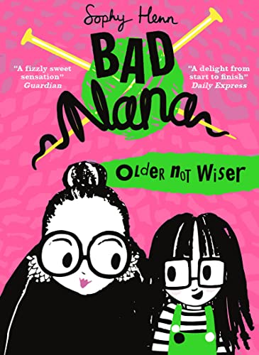 Imagen de archivo de Older Not Wiser: A wickedly funny new Children?s book for ages six and up (Bad Nana) a la venta por Reuseabook