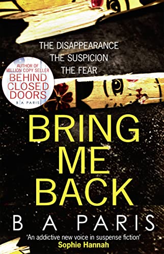 Stock image for Bring Me Back: The Disappearance The Suspicion The Fear for sale by Marlowes Books and Music