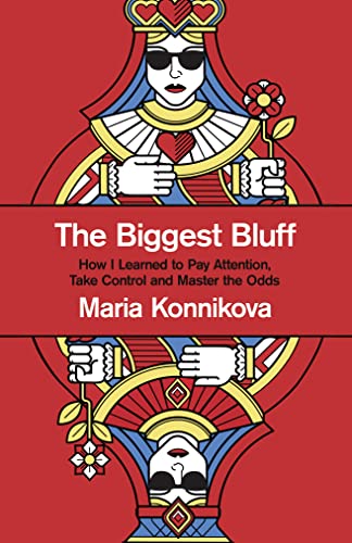 Beispielbild fr The Biggest Bluff: How I Learned to Pay Attention, Take Control and Master the Odds: How I Learned to Pay Attention, Master Myself, and Win zum Verkauf von AwesomeBooks