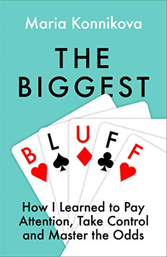 Beispielbild fr The Biggest Bluff: How I Learned to Pay Attention, Master Myself, and Win zum Verkauf von BooksRun