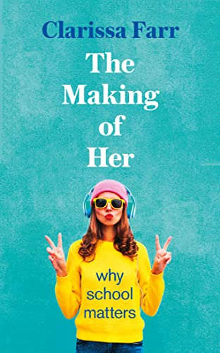 Stock image for The Making of Her: Why School Matters for sale by WorldofBooks