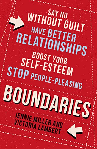 Beispielbild fr Boundaries: Say No Without Guilt, Have Better Relationships, Boost Your Self-Esteem, Stop People-Pleasing zum Verkauf von WorldofBooks