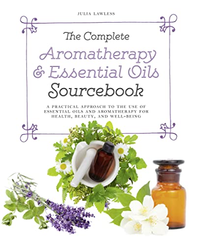 Stock image for Complete Aromatherapy and Essential Oils Sourcebook for sale by KuleliBooks