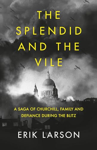 Stock image for The Splendid and the Vile: A Saga of Churchill, Family and Defiance During the Blitz for sale by WorldofBooks