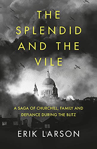 Stock image for The Splendid and the Vile: A Saga of Churchill, Family and Defiance During the Blitz for sale by WorldofBooks