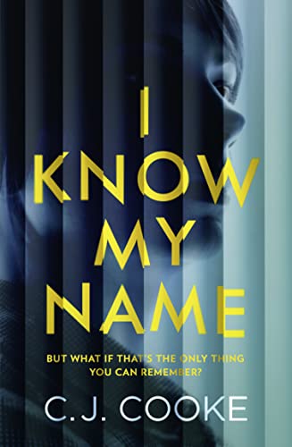 Stock image for I Know My Name: A Stunning Psychological Thriller for sale by Better World Books