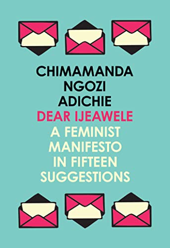 Beispielbild für Dear Ijeawele, or a Feminist Manifesto in Fifteen Suggestions: The Inspiring Guide to Raising a Feminist zum Verkauf von WorldofBooks