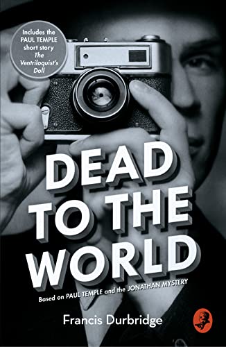 Stock image for DEAD TO THE WORLD: BASED ON PAUL TEMPLE AND THE JONATHAN MYSTERY for sale by Majestic Books