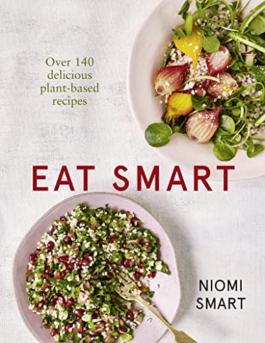 Stock image for Eat Smart " Over 140 Delicious Plant-Based Recipes for sale by WorldofBooks