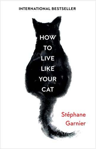 Beispielbild fr How to Live Like Your Cat zum Verkauf von BooksRun