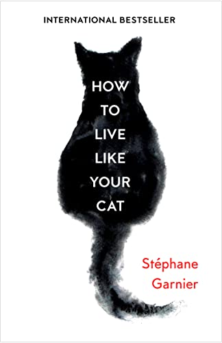 Stock image for How to Live Like Your Cat for sale by BooksRun