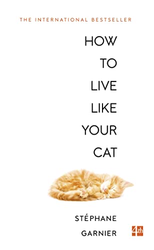 Stock image for How to Live Like Your Cat for sale by The London Bookworm