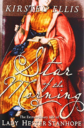 9780008280208: Star of the Morning: The Extraordinary Life of Lady Hester Stanhope