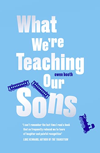 9780008282592: What We’re Teaching Our Sons: Owen Booth