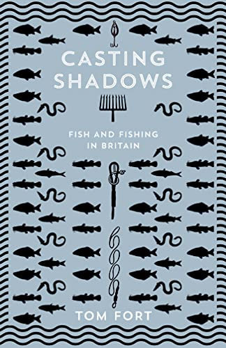 Beispielbild fr Casting Shadows: Fish and Fishing in Britain zum Verkauf von WorldofBooks