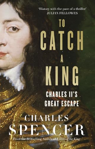 Beispielbild fr To Catch A King: Charles II's Great Escape zum Verkauf von BooksRun