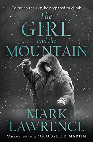 Stock image for The Girl and the Mountain: Book 2 in the stellar new series from bestselling fantasy author of PRINCE OF THORNS and RED SISTER, Mark Lawrence (Book of the Ice) for sale by SecondSale