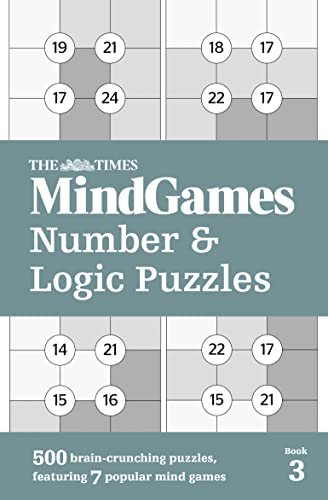 Beispielbild fr The Times MindGames Number and Logic Puzzles Book 3: 500 brain-crunching puzzles, featuring 7 popular mind games (The Times Puzzle Books) zum Verkauf von WorldofBooks