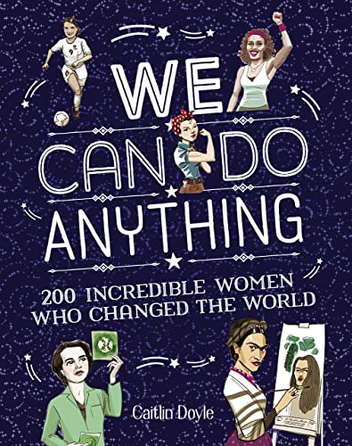 Beispielbild fr We Can Do Anything: 200 incredible women who changed the world zum Verkauf von AwesomeBooks