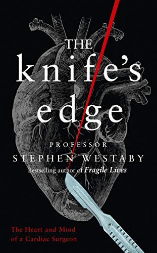 Imagen de archivo de The Knife  s Edge: The Heart and Mind of a Cardiac Surgeon a la venta por WorldofBooks