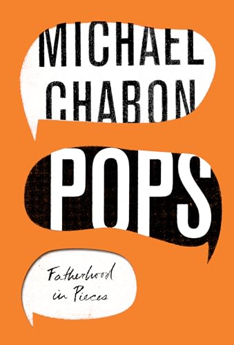 Pops: Fatherhood in Pieces - Michael Chabon