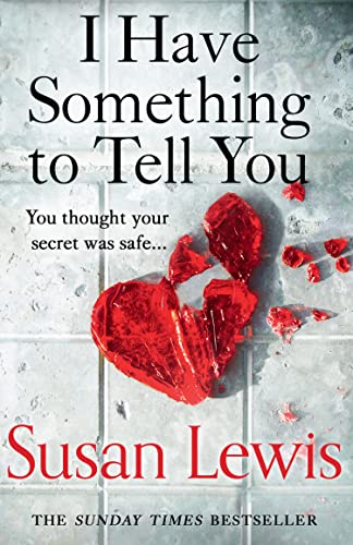 Imagen de archivo de I Have Something to Tell you: The most thought-provoking, captivating fiction novel of 2021 from bestselling author Susan Lewis a la venta por AwesomeBooks