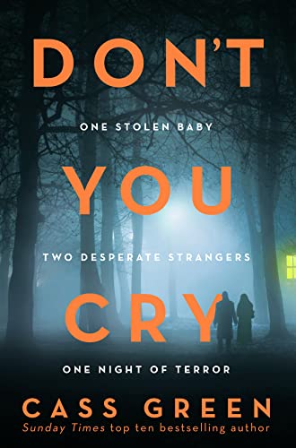 Stock image for Don't you Cry: The gripping new psychological thriller from the bestselling author of In a Cottage in a Wood for sale by WorldofBooks