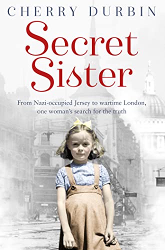 Stock image for Secret Sister: From Nazi-Occupied Jersey for sale by Edmonton Book Store